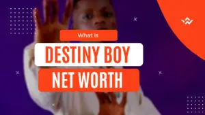 Destiny Boy Net Worth