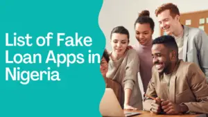 List of fake loan apps in Nigeria 