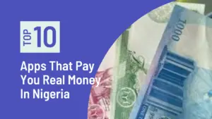 Apps That Pay You Real Money In Nigeria 
