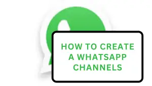 How To Create A WhatsApp Channels